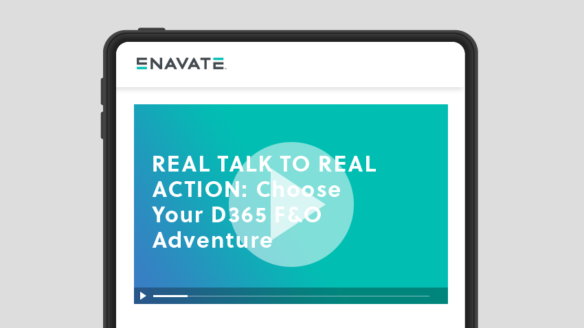 REAL TALK TO REAL ACTION: Choose Your D365 F&O Adventure
