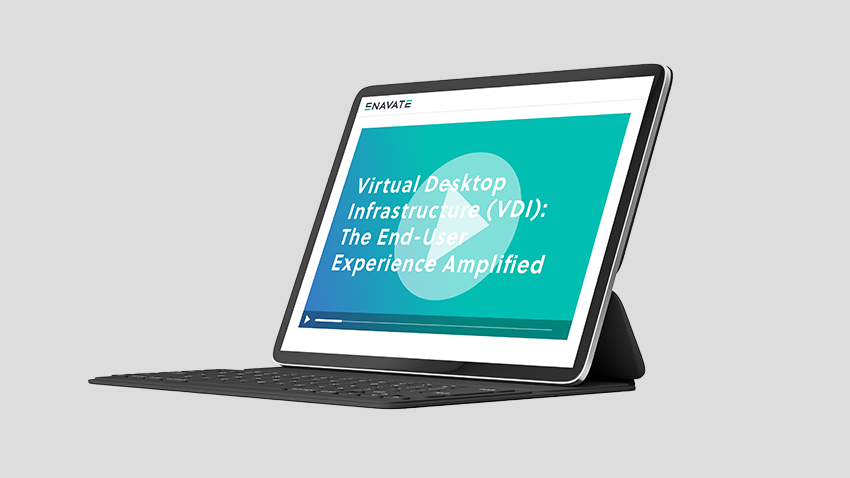 Virtual Desktop Infrastructure (VDI): The End-User Experience Amplified