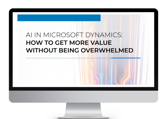AI in Microsoft Dynamics: How to Get More Value Without Being Overwhelm
