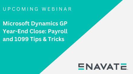 Microsoft Dynamics GP Year-End Close: Payroll and 1099 Tips & Tricks