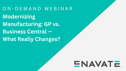 Modernizing Manufacturing: GP vs. Business Central—What Really Changes?